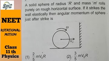 A solid sphere of radius R and mass m rolls purely on rough horizontal surface . If it strikes the