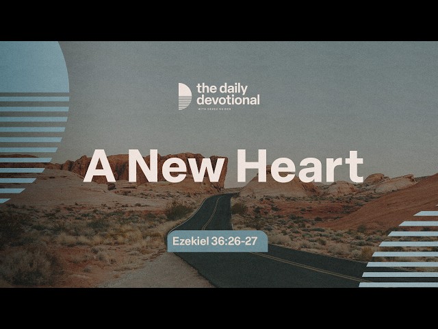 A New Heart | Ezekiel 36:26-27