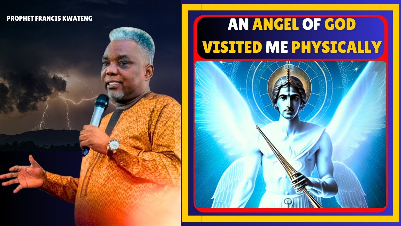 MY ENCOUNTER WITH AN ANGEL OF GOD || Prophet Francis Kwateng