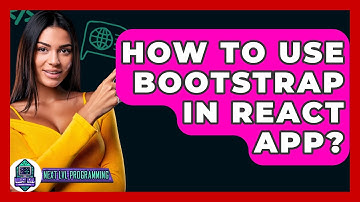 How To Use Bootstrap In React App? - Next LVL Programming
