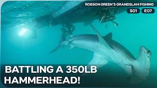 Epic Battle With a 350LB HAMMERHEAD Shark! | Robson Green's Grandslam Fishing | Season 1 Episode 7