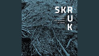 Video thumbnail of "SKRUK - From the Ends of the Earth"