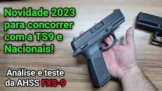 Novidade 2023! Nova concorrente da TS9 e outras nacionais chegou ao Brasil! AHSS FXS-9 9mm