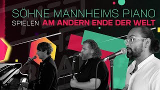 Am andern Ende der Welt – Söhne Mannheims Piano, live und unplugged