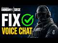How to Fix Rainbow Six Siege Voice Chat Not Working | Mic &amp; Audio Guide