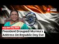 Republic Day LIVE | President Droupadi Murmu Addresses The Nation On The Eve Of 75th Republic Day