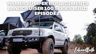 HAMER BUMPER'S and STEDI SPOTLIGHTS | LandCruiser 100 Series Build | Episode 2