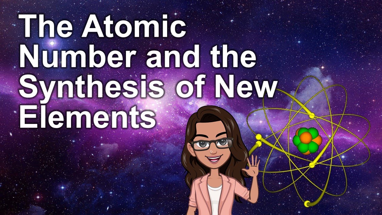 PHYSICAL SCIENCE The Atomic Number and the Synthesis of Elements