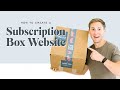 How To Create a Subscription Box Website