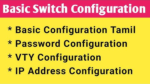 Basic Switch Configuration In Tamil| How to configure Vty,  Password and assign ip address in Tamil