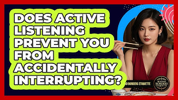 Does Active Listening Prevent You From Accidentally Interrupting? - Beyond Borders Etiquette