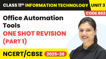 Office Automation Tools - One Shot Revision (Part 1) | Class 11 IT Unit 3 (Code 802) Part B | CBSE