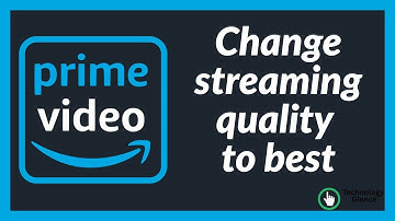 Change streaming quality to Best on Prime Video |Technologyglance