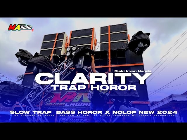 Clarity TRAP HOROR || MA AUDIO LAWANG •DJ VIRAL COBAIN BASSNYA AWAS JEBOL• #maaudiolawang #trap69 class=