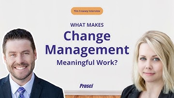 What Makes Change Management Meaningful Work? | Tim Creasey Interview