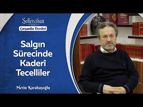 Salgın Sürecinde Kaderî Tecelliler/Metin Karabaşoğlu
