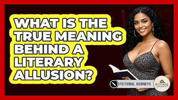 What Is The True Meaning Behind A Literary Allusion? - Fictional Journeys