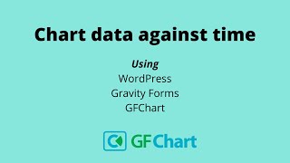 Chart data against time in WordPress using Gravity Forms and GFChart