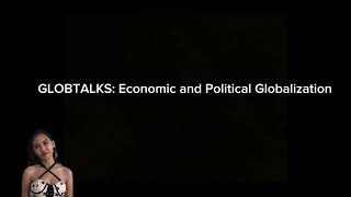 GSPS Final Project |GLOBTALKS: Economic and Political Globalization | Kimberly&Jasmine
