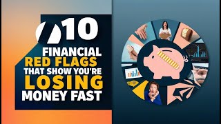 Top 10 Financial Red Flags That Show You’re Losing Money Fast
