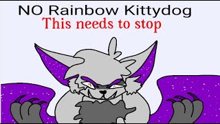 This needs to stop No Rainbow Kittydog
