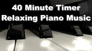 40 Minute Timer with Relaxing Classical Piano Music