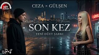 Ceza & Gülşen - Son Kez Yeni Türkçe Rap Pop Düet 2026