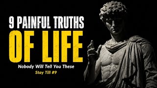 9 Painful Truths of life Nobody Will Tell You these | Stoicism 