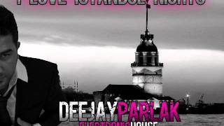 DJ PARLAK 2011 - I LOVE ISTANBUL PARTY PEOPLE (electronic house) Resimi
