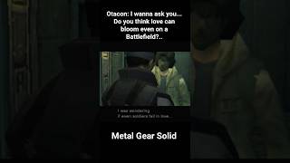 Otacon: Do you think love can bloom even on a battlefield? #MGS1 #snake #otacon #love #battlefield