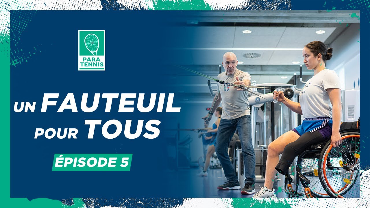 Un fauteuil pour tous, épisode 5 : La préparation physique | FFT