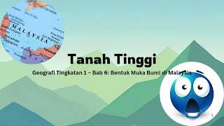 TANAH TINGGI - GEOGRAFI TINGKATAN 1 : BAB 6 - BENTUK MUKA BUMI