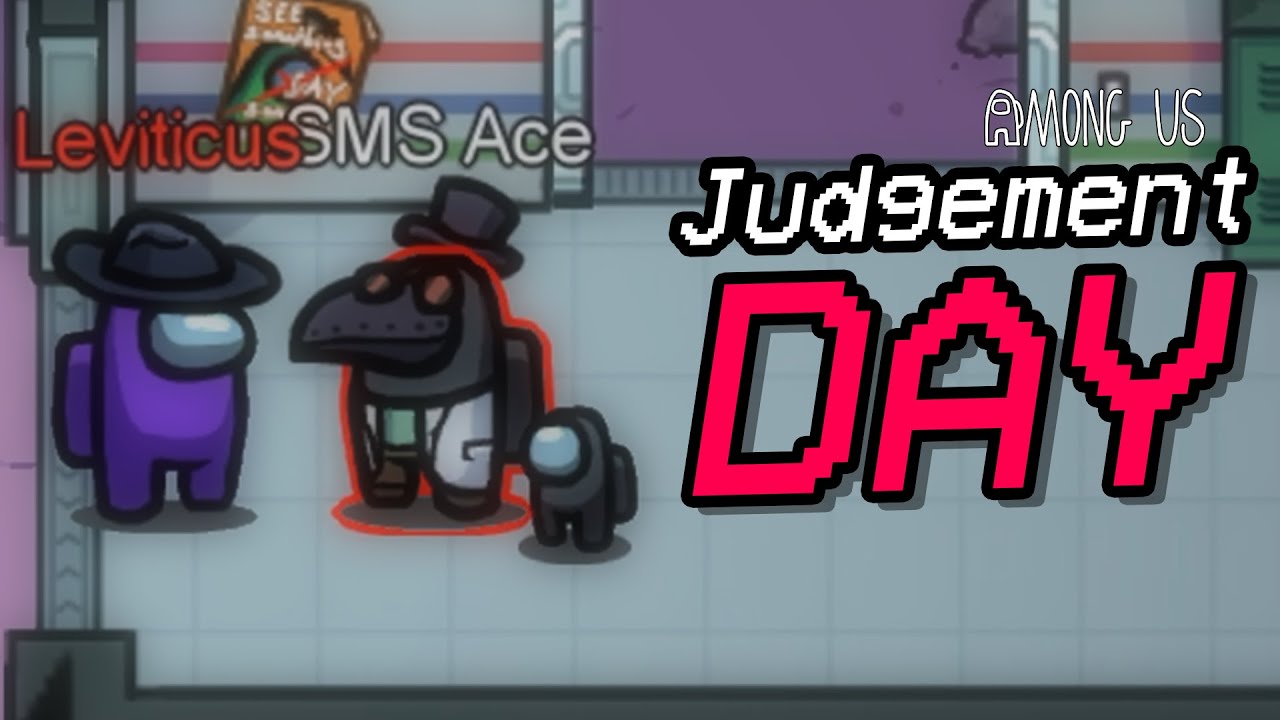 JUDGEMENT DAY | Among Us
