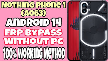 Nothing phone 1 (A063) ll Android 14 Frp Bypass Without Pc l All Nothing phone Frp Bypass New Trick