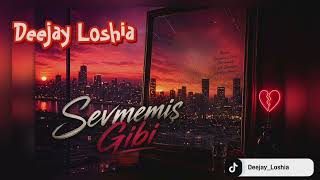 Deejay Loshia - Sevmemiş Gibi 2026