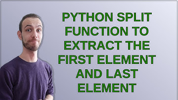 Python split function to extract the first element and last element
