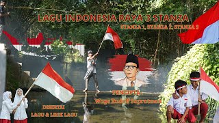 LAGU INDONESIA RAYA 3 STANZA (STANZA 1, STANZA 2, STANZA 3) DILENGKAPI DENGAN LIRIK LAGU 3 STANZA