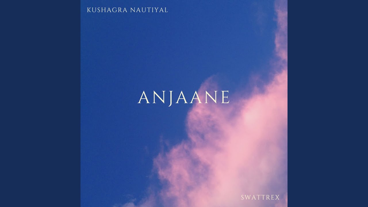 Anjaane - YouTube