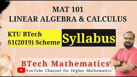 MAT 101 LINEAR ALGEBRA & CALCULUS- S1(2019) Scheme- Complete Playlist- KTU  - First Semester BTech
