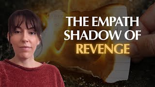The Empath Shadow of Revenge | Hot to Transform Resentment into Boundaries & Self-Protection