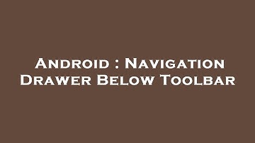 Android : Navigation Drawer Below Toolbar