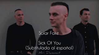 Solar Fake - Sick Of You (Subtitulada al español)