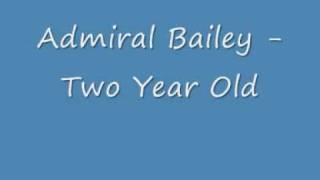 Video thumbnail of "Admiral Bailey - Two year old"