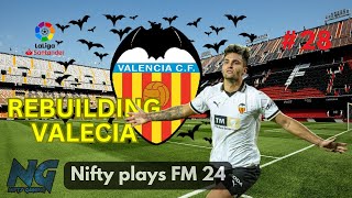 FM24 VALENCIA REBUILD  Ep. 28 Football Manager 2024 LET'S PLAY