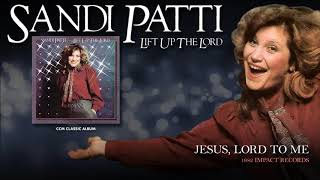 Video thumbnail of "Sandi Patti - Jesus, Lord To Me"