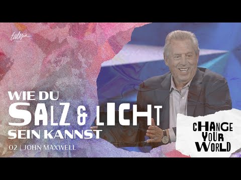 Wie Du Salz & Licht sein kannst  | Change your World | John Maxwell | Ecclesia Church