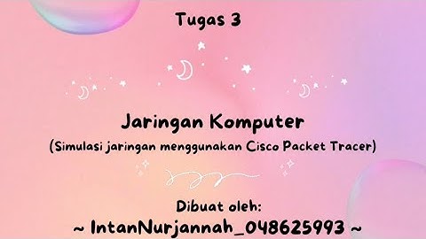 TUGAS 3 Jaringan Komputer || Simulasi Jaringan Menggunakan Cisco Packet Tracer 