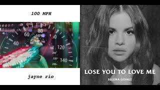 100 MPH + Lose You To Love Me - Selena Gomez vs. Jayne Rio (Mixed Mashup)