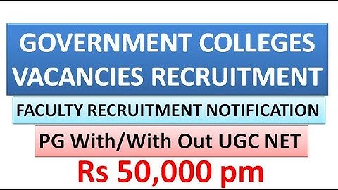 State and Central Government Colleges Recruitment Notifications | PG(With/With Out UGC NET) | Rs 50K