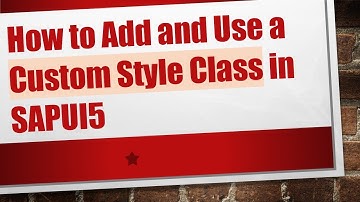 How to Add and Use a Custom Style Class in SAPUI5